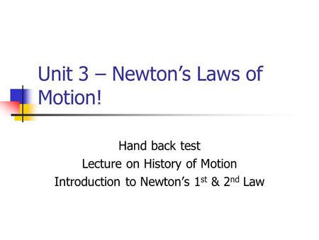 Unit 3 – Newton’s Laws of Motion!