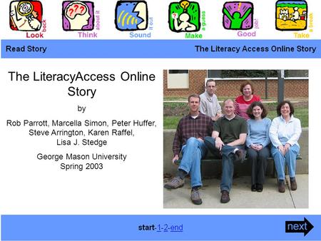 The LiteracyAccess Online Story by Rob Parrott, Marcella Simon, Peter Huffer, Steve Arrington, Karen Raffel, Lisa J. Stedge George Mason University Spring.
