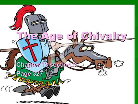 The Age of Chivalry Chapter 13 section 3 Page 327.