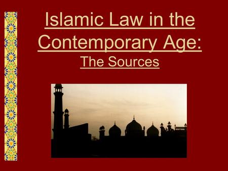 Islamic Law in the Contemporary Age: The Sources