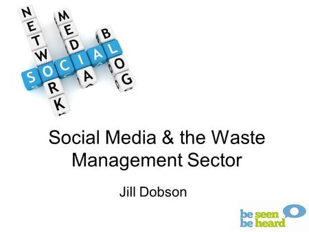 Social Media & the Waste Management Sector Jill Dobson.