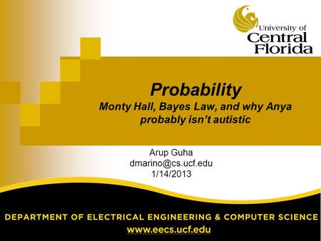 Probability Monty Hall, Bayes Law, and why Anya probably isn’t autistic Arup Guha 1/14/2013.