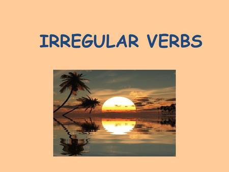 IRREGULAR VERBS.  Blow InfinitivePastPast Participle Translation ???? Can you list these verb forms?