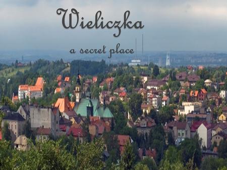 Wieliczka is a small town in the southern Poland with population of 19 thousand residents. It is located 12 km to the south-east from Cracow. The town.