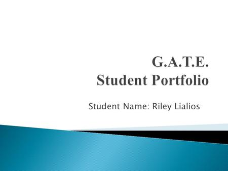Student Name: Riley Lialios. Welcome to our Virtual Wiki-Classroom Visit us anytime at www.gate2learning.pbworks.com www.gate2learning.pbworks.com.