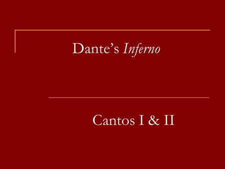 Dante’s Inferno Cantos I & II. The Dark Wood “Midway in our life’s journey, I went astray from the straight road and woke to find myself alone in a dark.