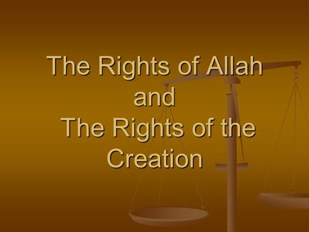 The Rights of Allah and The Rights of the Creation.