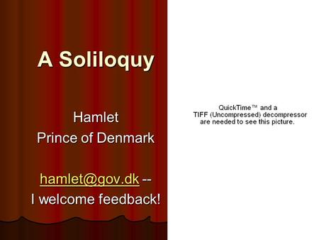 A Soliloquy Hamlet Prince of Denmark -- I welcome feedback!