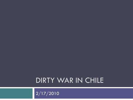 DIRTY WAR IN CHILE 2/17/2010. Ending the Dirty War  The failure of the FMLN  The “hearts and minds” strategy  The decline of U.S. support  End of.