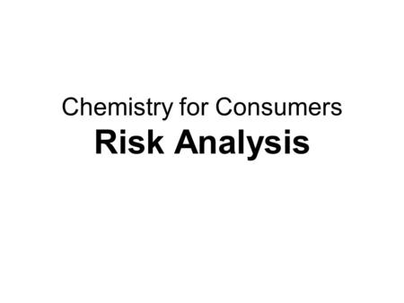 Chemistry for Consumers Risk Analysis. Paper cup or plastic cup…which is better for the environment? A. Paper B. Plastic.