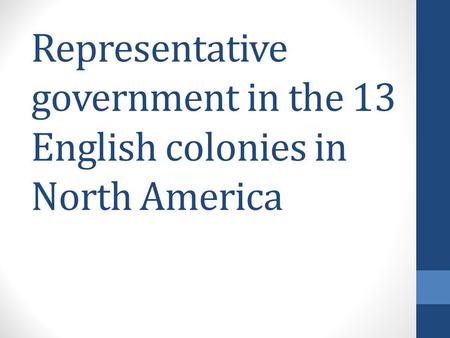 Representative government in the 13 English colonies in North America.