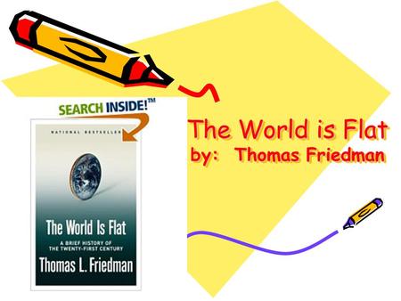 The World is Flat by: Thomas Friedman. SWBAT: Thoroughly answer questions to a reading on globalization Standard 12.2: Students analyze the elements.