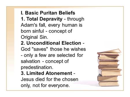 I. Basic Puritan Beliefs