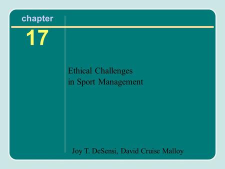 Joy T. DeSensi, David Cruise Malloy chapter 17 Ethical Challenges in Sport Management.