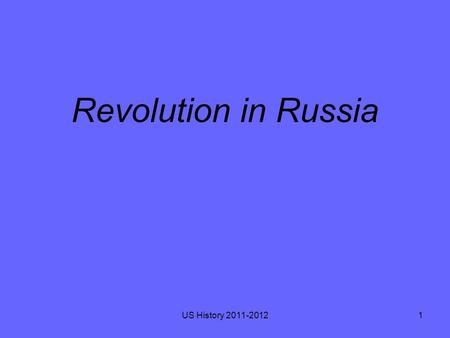 Revolution in Russia US History 2011-20121. Russian Revolution Russia has been a country accustomed to autocratic rule. From the days of Ivan the Terrible.