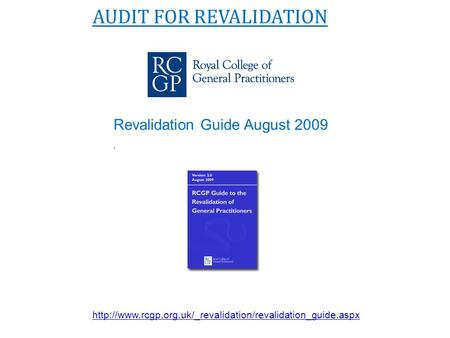 AUDIT FOR REVALIDATION Revalidation Guide August 2009.