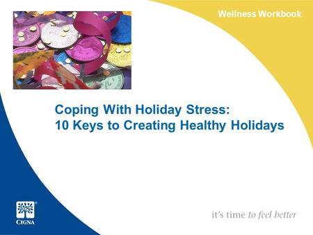 Coping With Holiday Stress: 10 Keys to Creating Healthy Holidays Wellness Workbook.