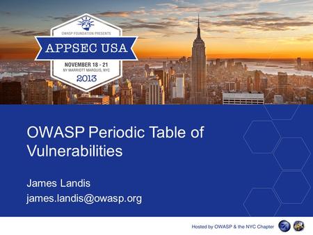 OWASP Periodic Table of Vulnerabilities James Landis