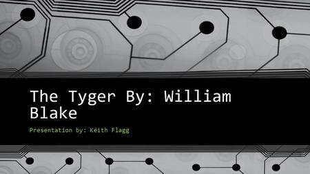 The Tyger By: William Blake