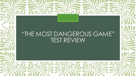 “The Most Dangerous Game” Test review