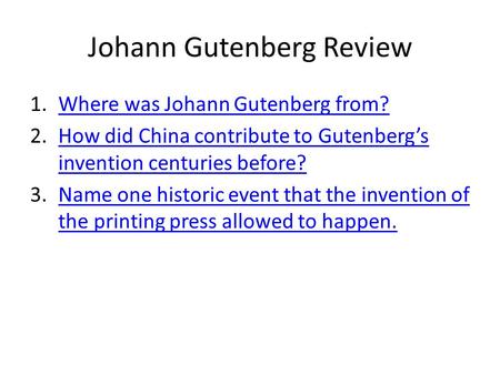 Johann Gutenberg Review 1.Where was Johann Gutenberg from?Where was Johann Gutenberg from? 2.How did China contribute to Gutenberg’s invention centuries.