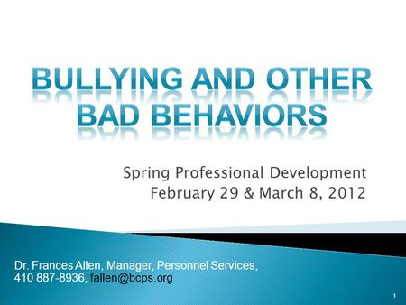 Spring Professional Development February 29 & March 8, 2012 1 Dr. Frances Allen, Manager, Personnel Services, 410 887-8936,