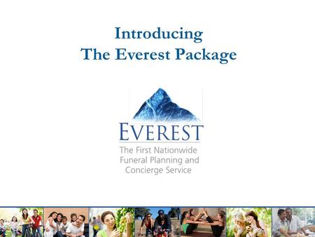 Introducing The Everest Package. Whole Life Insurance Plus.