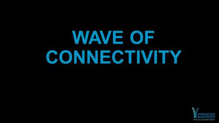 WAVE OF CONNECTIVITY. “I define connection as the energy that exists between people when they feel seen, heard, and valued; when they can give and receive.