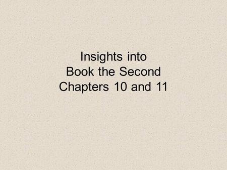 Insights into Book the Second Chapters 10 and 11.