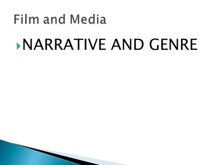  NARRATIVE AND GENRE.  Narrative is a word used to describe the plot or storyline of a film.  Most mainsteam films follow a linear structure.  At.