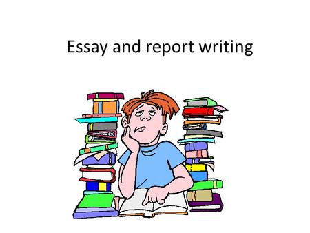 Essay and report writing. Learning outcomes Identify your own strengths & weaknesses in writing Consider the function of writing a report This PPT is.