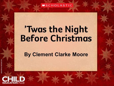 ’Twas the Night Before Christmas By Clement Clarke Moore IMAGE © ALIFARID/SXC/HU.