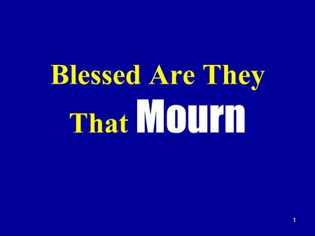 1 Blessed Are They That Mourn. 2 I. A Paradox A paradox is as statement that seems to contradict itself How strange to say “happy are they who grieve”