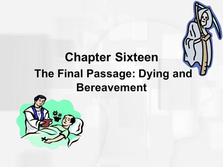 Chapter Sixteen The Final Passage: Dying and Bereavement