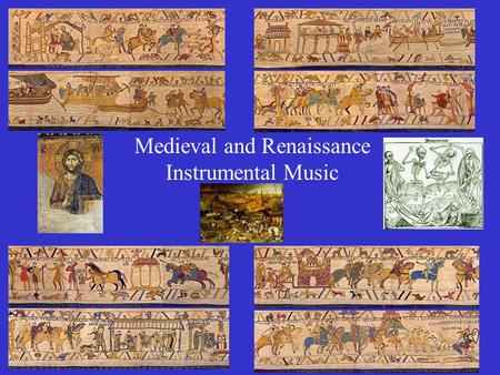 Medieval and Renaissance Instrumental Music. Medieval “Music of the Middle Ages”