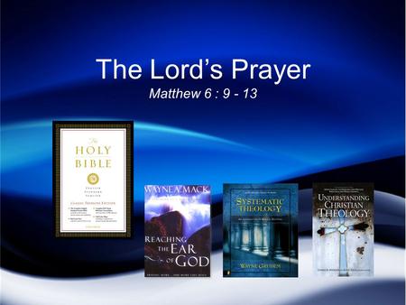 The Lord’s Prayer Matthew 6 : 9 - 13. The Kingdom of God: Part 2 “Your Kingdom Come”