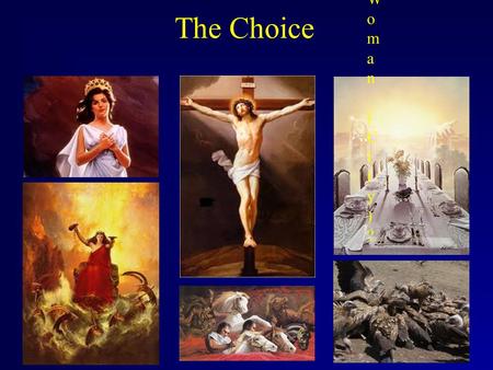 The Choice Which Banquet?Which Banquet? Which Woman (City)?Which Woman (City)? Which Judgment?Which Judgment?