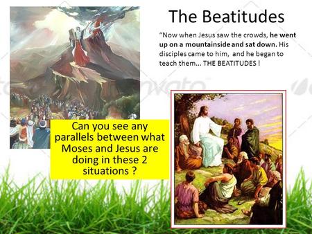 The Beatitudes “Now when Jesus saw the crowds, he went up on a mountainside and sat down. His disciples came to him, and he began to teach them... THE.