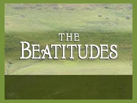 The Beatitudes  Jesus taught this eternally relevant lesson as part of The Sermon on the Mount.  The Beatitudes are found in Matthew 5:3-10.