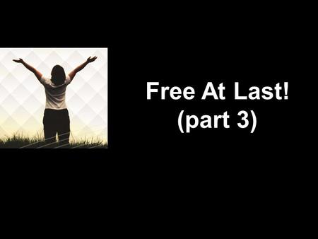 Free At Last! (part 3). Emotionally Free Emotionally Free! What's your emoticon?