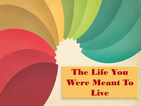 The Life You Were Meant To Live. “Evicting Envy From Your Heart”