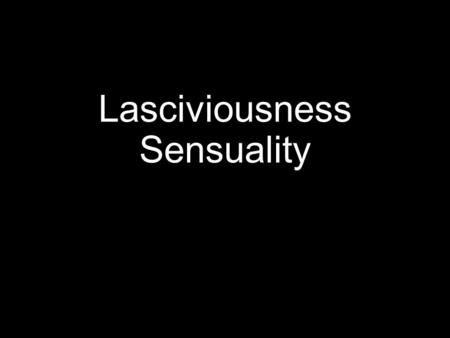 Lasciviousness Sensuality