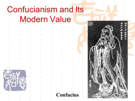 Confucianism and Its Modern Value Confucius. The Main Difference Compared with Western Christianism ， the Confucianism are different in the structure.