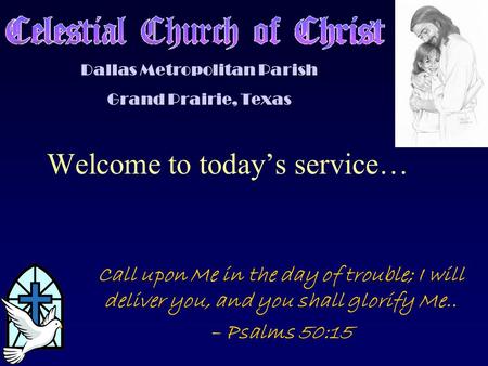 Welcome to today’s service… Call upon Me in the day of trouble; I will deliver you, and you shall glorify Me.. – Psalms 50:15 Dallas Metropolitan Parish.