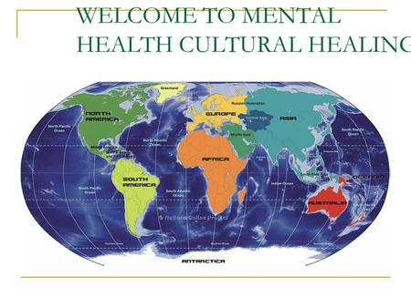 WELCOME TO MENTAL HEALTH CULTURAL HEALING!. Presented By Richard Oni, Ph.D. November 16 th, 2013.