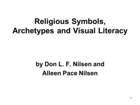 Religious Symbols, Archetypes and Visual Literacy by Don L. F. Nilsen and Alleen Pace Nilsen 1.