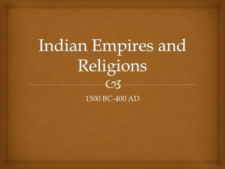 1500 BC-400 AD.   What impact did the Aryans have on India?  Why was the caste system central to Indian culture?  What were the accomplishments of.