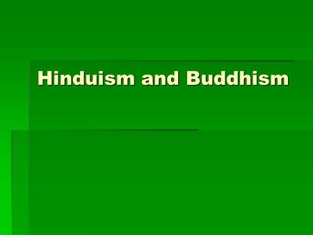 Hinduism and Buddhism. Caste Social and/or economic divisions of people in a society.