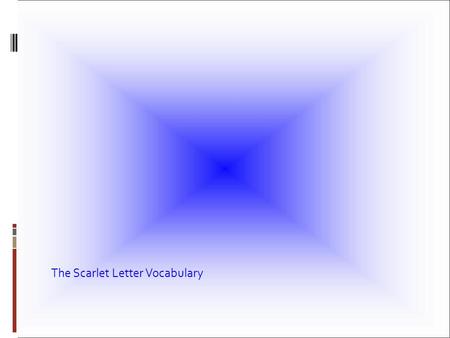 The Scarlet Letter Vocabulary. SORROW/ PENITENCE SORROW- deep distress, sadness, or regret especially for the loss of someone or something loved PENITENCE-