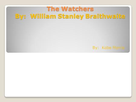 The Watchers By: William Stanley Braithwaite